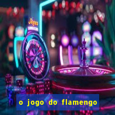 o jogo do flamengo vai passar na globoplay