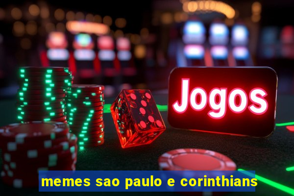 memes sao paulo e corinthians