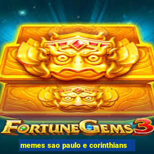 memes sao paulo e corinthians