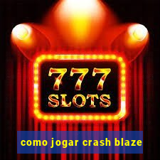 como jogar crash blaze