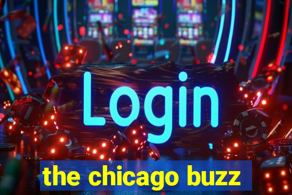 the chicago buzz