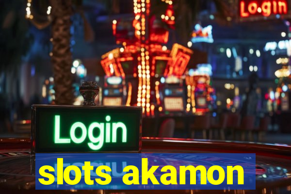 slots akamon