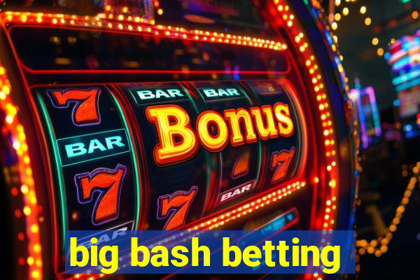 big bash betting