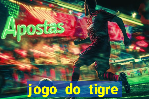 jogo do tigre super mega ganho