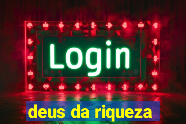 deus da riqueza