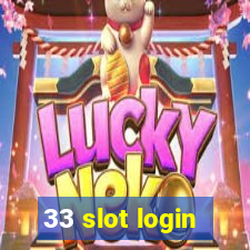 33 slot login