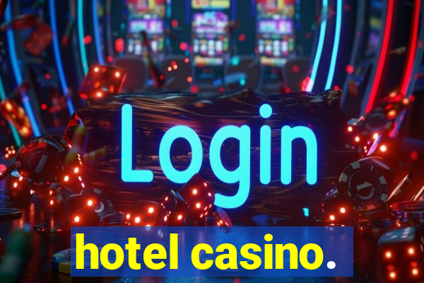 hotel casino.