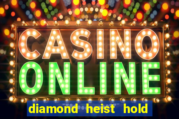 diamond heist hold & win slot free play