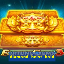 diamond heist hold & win slot free play