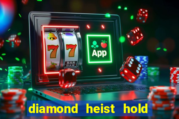 diamond heist hold & win slot free play