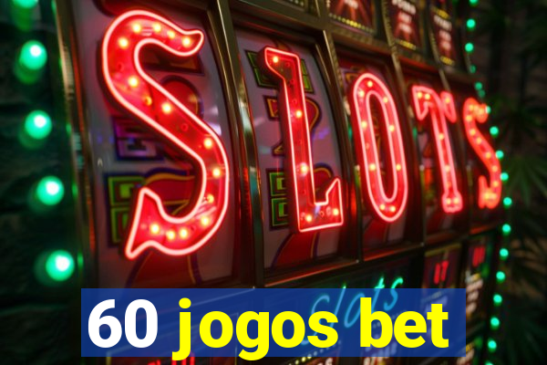 60 jogos bet