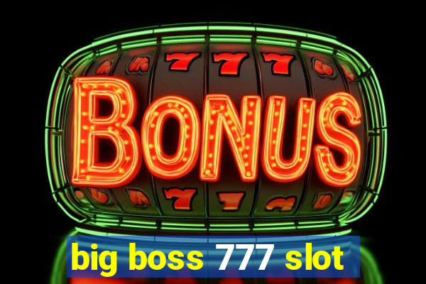 big boss 777 slot