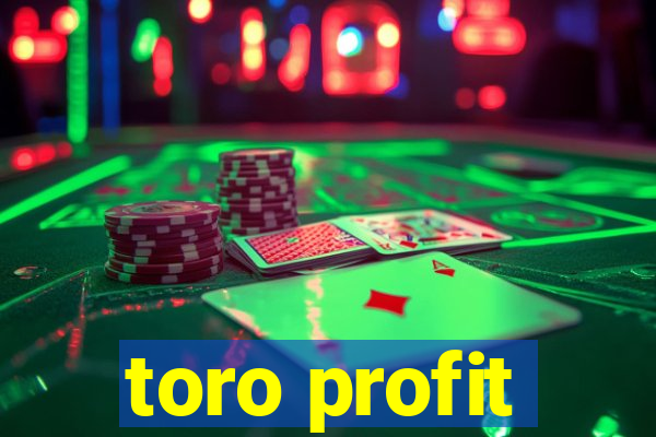 toro profit