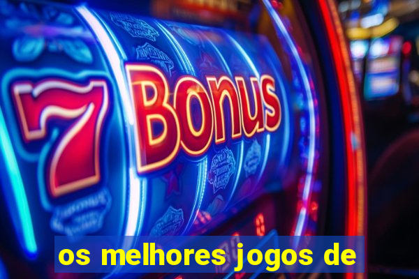 os melhores jogos de