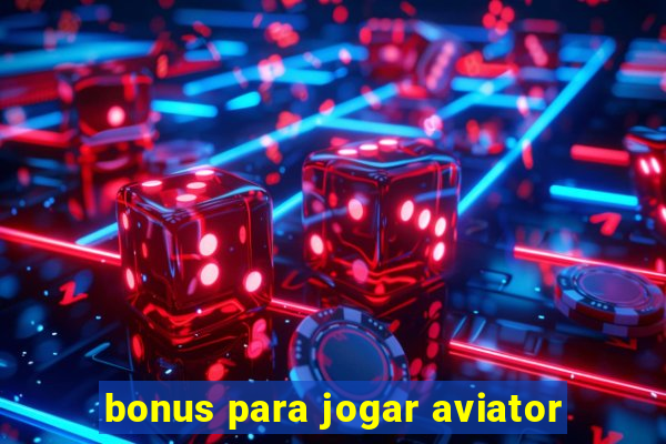 bonus para jogar aviator