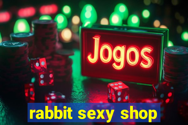 rabbit sexy shop