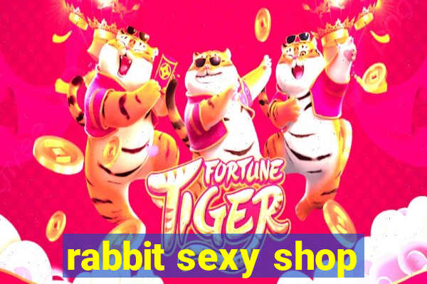 rabbit sexy shop