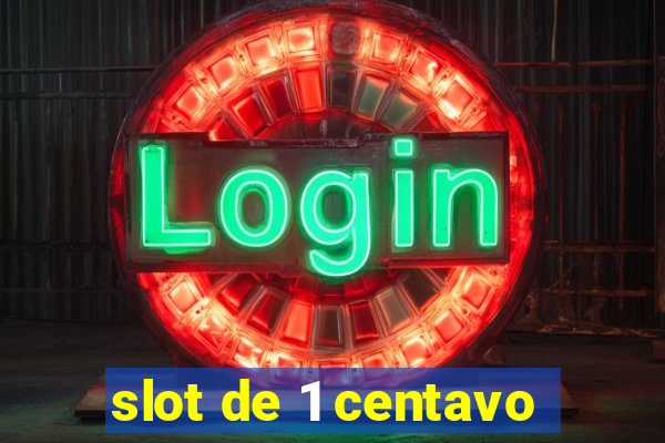 slot de 1 centavo