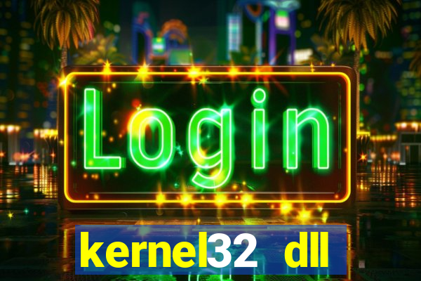 kernel32 dll windows 7 32 bit