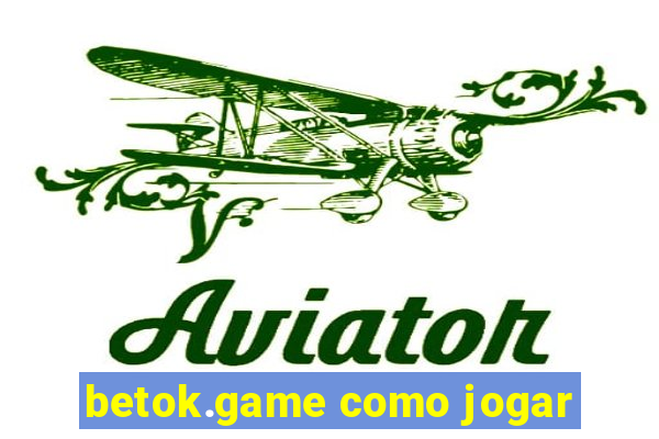 betok.game como jogar