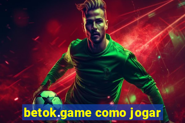 betok.game como jogar