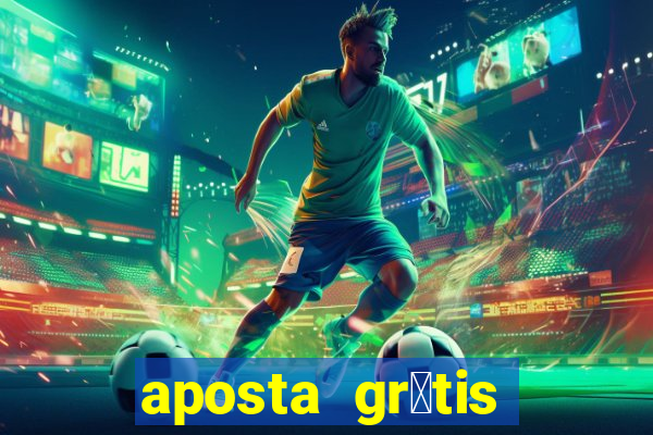 aposta gr谩tis bet365 5 reais