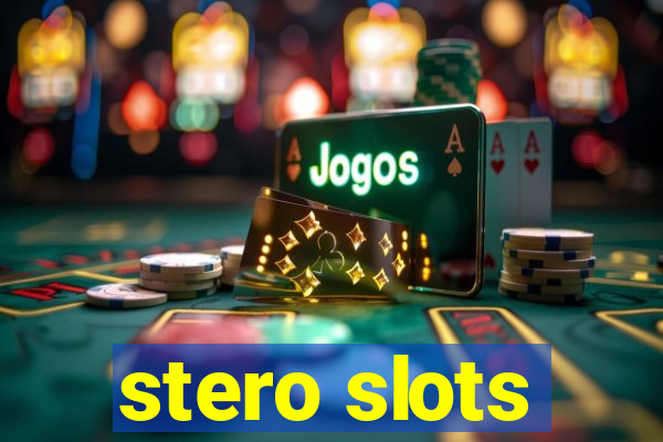 stero slots