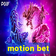 motion bet