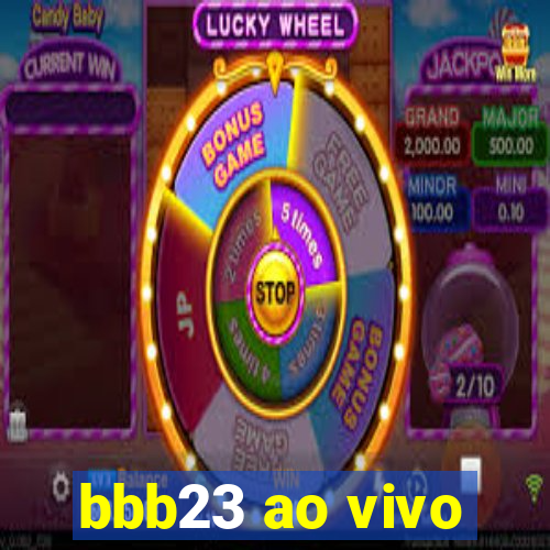 bbb23 ao vivo