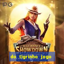 do tigrinho jogo do tigrinho