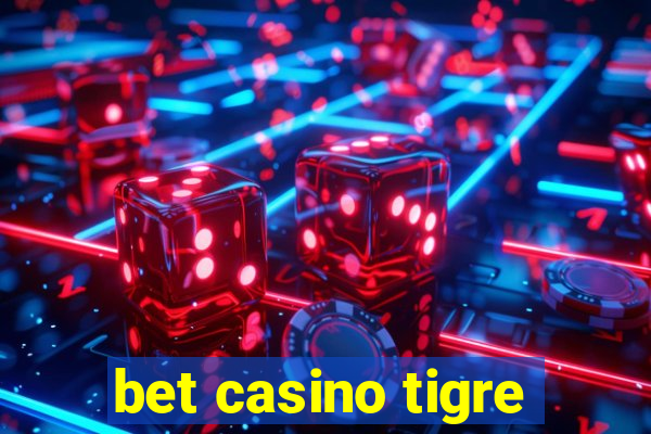 bet casino tigre