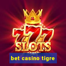 bet casino tigre