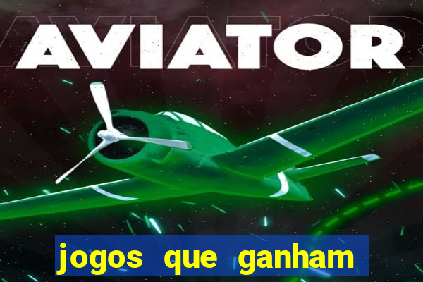 jogos que ganham dinheiro de verdade gratis