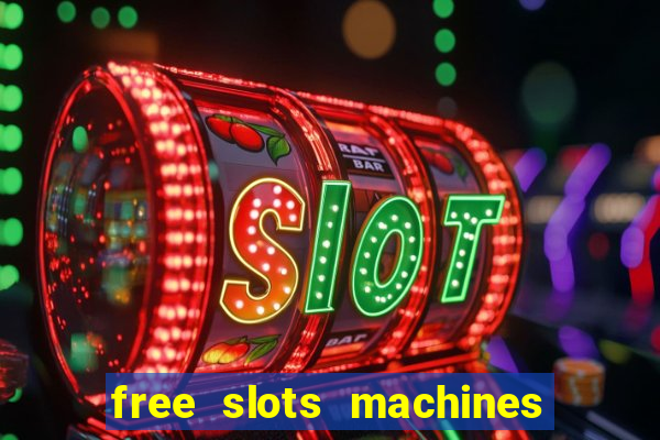 free slots machines with bonuses