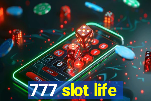 777 slot life