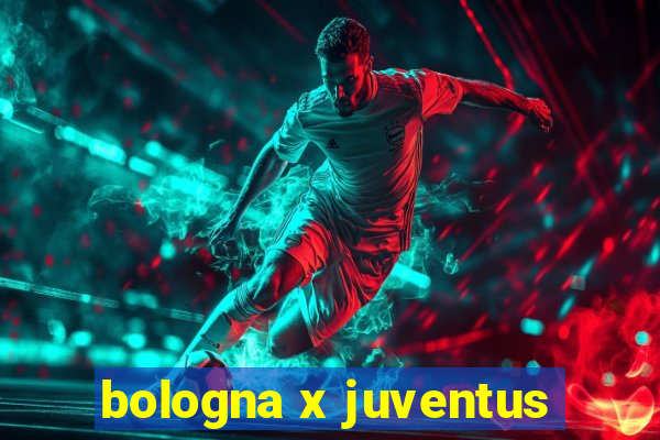 bologna x juventus