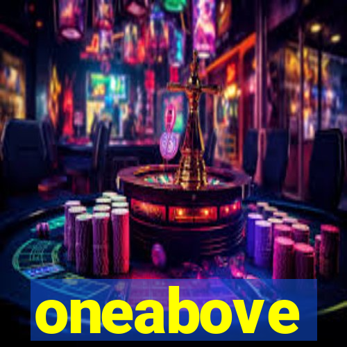 oneabove