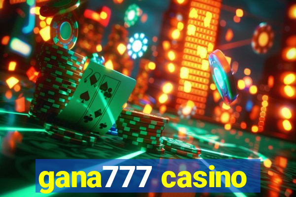 gana777 casino