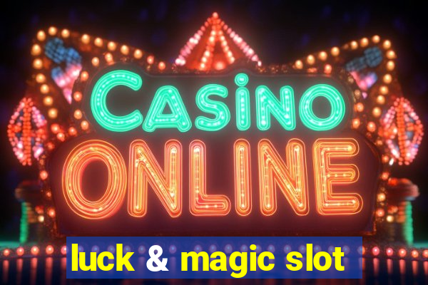 luck & magic slot