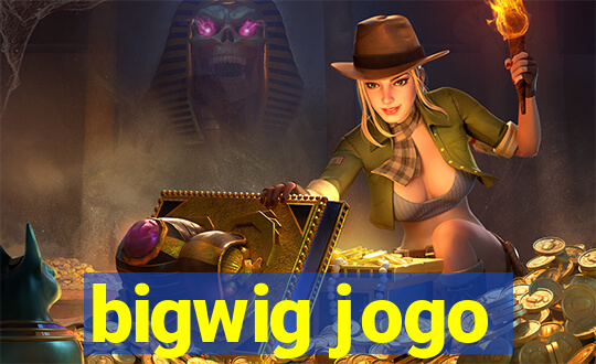 bigwig jogo