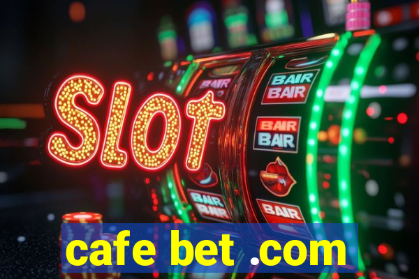 cafe bet .com