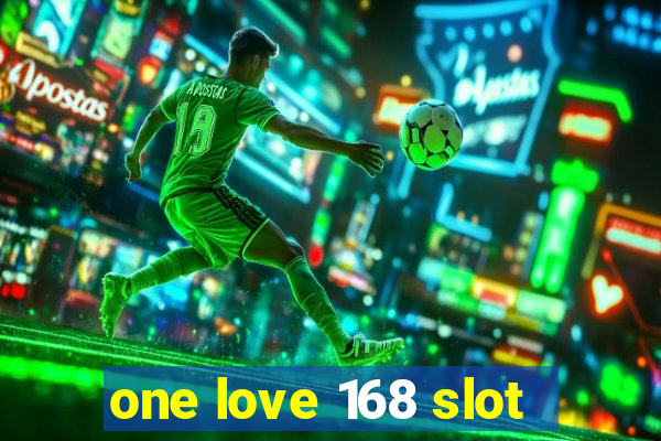 one love 168 slot