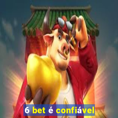 6 bet é confiável