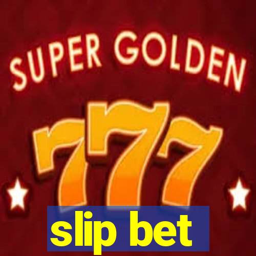 slip bet