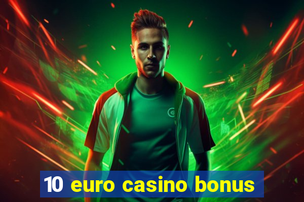 10 euro casino bonus