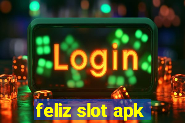 feliz slot apk