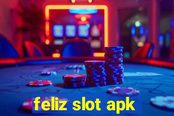 feliz slot apk