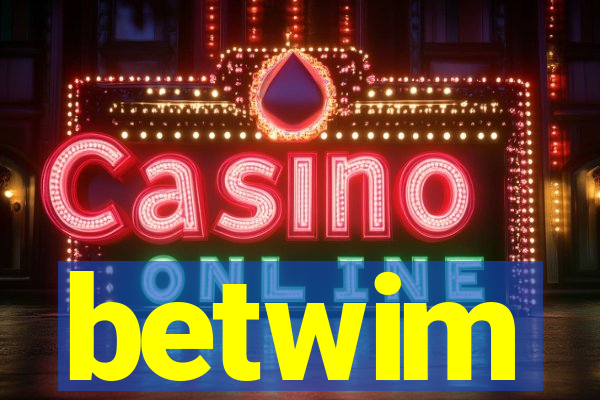 betwim