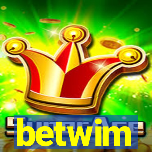 betwim