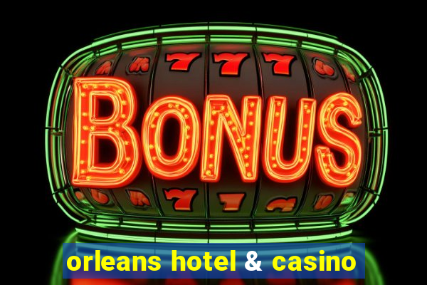 orleans hotel & casino